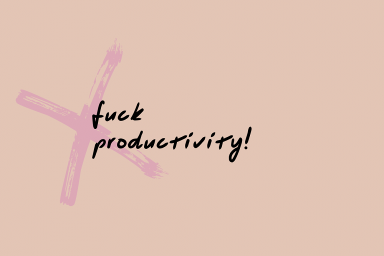 Fuck productivity